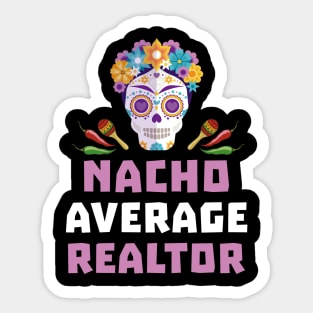 Womens Funny Nacho Average Realtor Cinco De Mayo Real Estate Agent Sticker